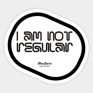 I AM NOT REGULAR Sticker